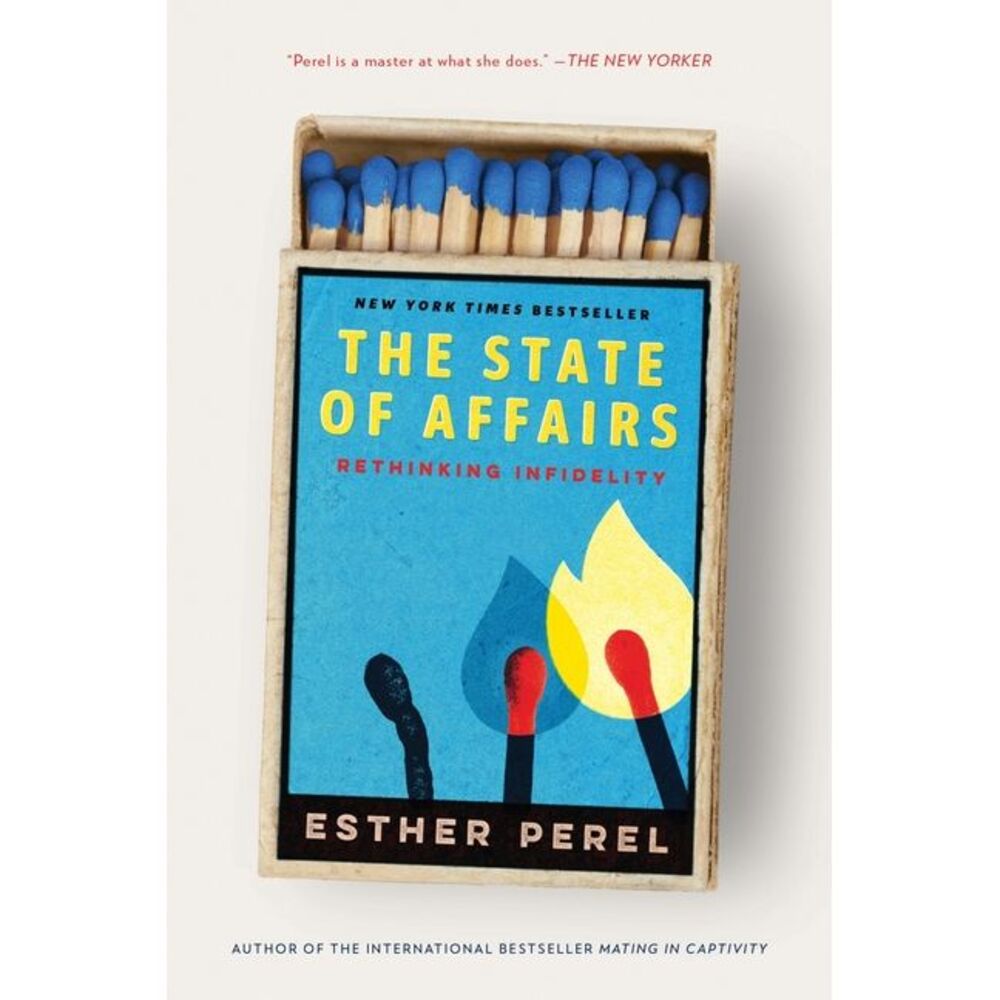The State of Affairs: Rethinking Infidelity -- Esther Perel